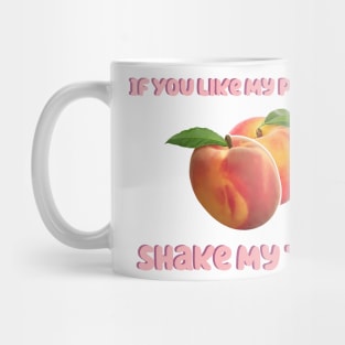 If You Like My Peaches Shake My Tree Mug